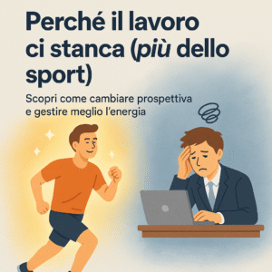 Perche il lavoro ci stanca piu dello Sport